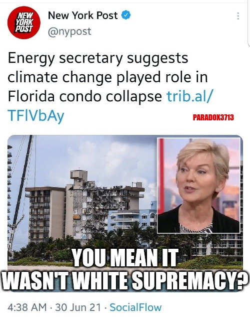 Admit it...you were shocked. ? | PARADOX3713; YOU MEAN IT WASN'T WHITE SUPREMACY? | image tagged in memes,politics,climate change,white supremacy,liberalism,fail army | made w/ Imgflip meme maker