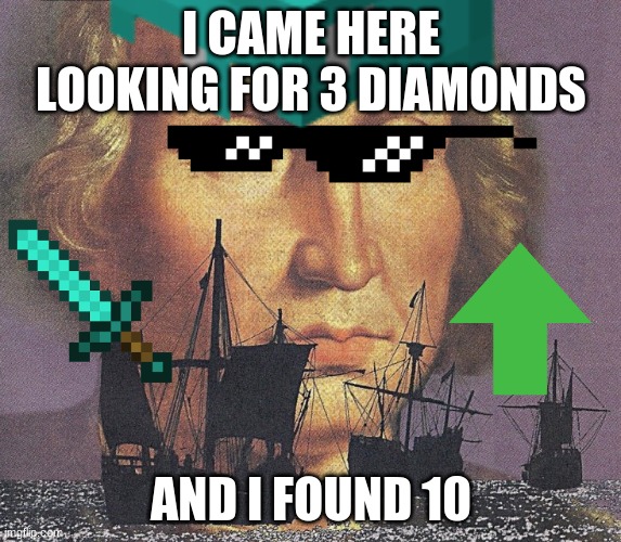 wut | I CAME HERE LOOKING FOR 3 DIAMONDS; AND I FOUND 10 | made w/ Imgflip meme maker