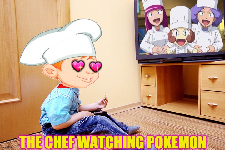 ? THE CHEF WATCHING POKEMON ? | made w/ Imgflip meme maker