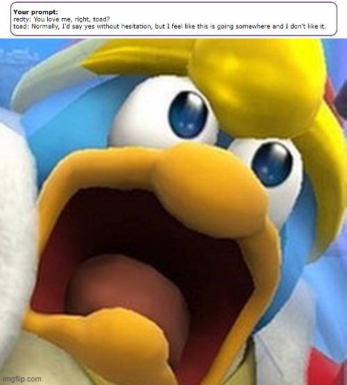 image tagged in king dedede oh shit face | made w/ Imgflip meme maker