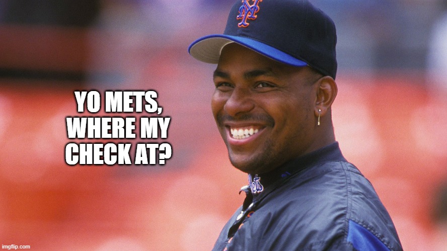 Happy Me Day! | YO METS, WHERE MY CHECK AT? | image tagged in bobby bo | made w/ Imgflip meme maker