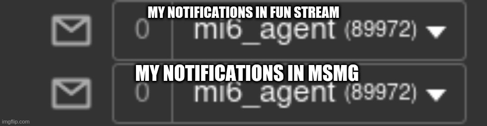 MY NOTIFICATIONS IN FUN STREAM MY NOTIFICATIONS IN MSMG | made w/ Imgflip meme maker