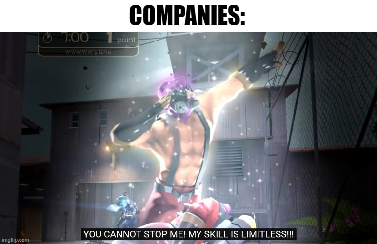 You cannot stop me! | COMPANIES: | image tagged in you cannot stop me | made w/ Imgflip meme maker