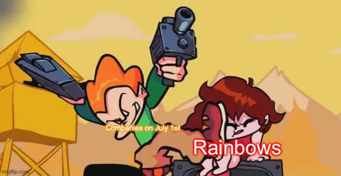 Pico kicking Girlfriend | Companies on July 1st; Rainbows | image tagged in pico kicking girlfriend | made w/ Imgflip meme maker