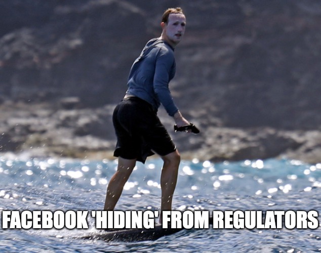 not monopoly | FACEBOOK 'HIDING' FROM REGULATORS | image tagged in mark zuckerberg surfing,monopoly money | made w/ Imgflip meme maker