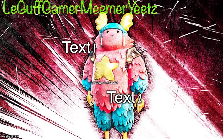 Remake | LeGuffGamerMeemerYeetz; Text 1; Text 2 | image tagged in leguffgamermemeryeetz s announcement template | made w/ Imgflip meme maker