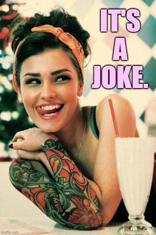 IT'S A JOKE. | made w/ Imgflip meme maker