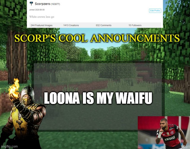 Scorp's cool announcments V2 | SCORP'S COOL ANNOUNCMENTS; LOONA IS MY WAIFU | image tagged in scorp's cool announcments v2 | made w/ Imgflip meme maker