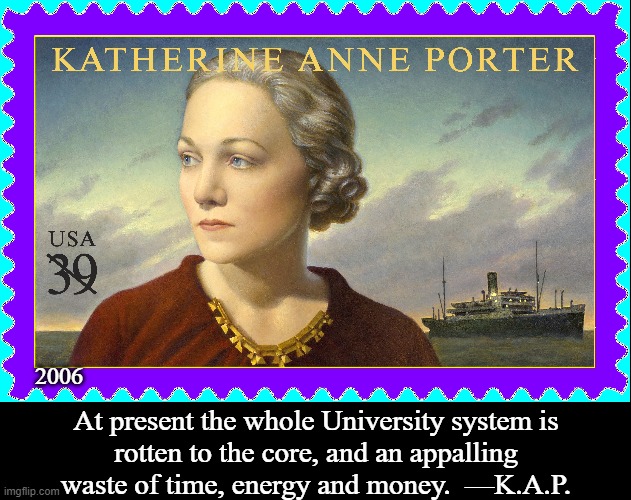 Katherine Anne Porter wrote the novel "Ship of Fools" in 1962 | 2006; At present the whole University system is
rotten to the core, and an appalling
waste of time, energy and money.  —K.A.P. | image tagged in vince vance,ship of fools,memes,higher education,colleges,university | made w/ Imgflip meme maker