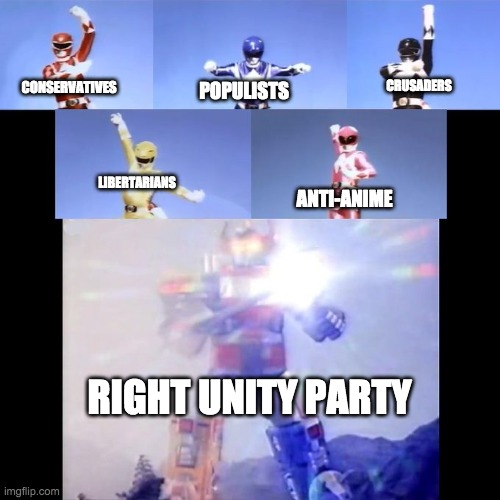 Join the coalition! | CRUSADERS; POPULISTS; CONSERVATIVES; LIBERTARIANS; ANTI-ANIME; RIGHT UNITY PARTY | image tagged in power rangers,funny,memes,politics | made w/ Imgflip meme maker
