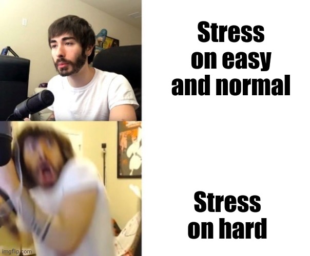 Penguinz0 | Stress on easy and normal; Stress on hard | image tagged in penguinz0 | made w/ Imgflip meme maker
