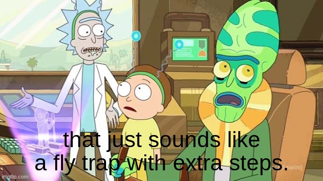 " ?" That just sounds like " " with extra steps! | that just sounds like a fly trap with extra steps. | image tagged in that just sounds like with extra steps | made w/ Imgflip meme maker