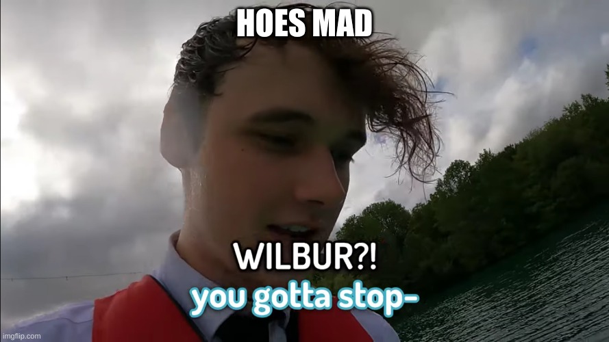 HOES MAD | made w/ Imgflip meme maker