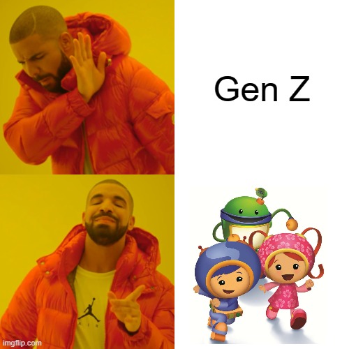 Drake Hotline Bling | Gen Z | image tagged in memes,drake hotline bling | made w/ Imgflip meme maker