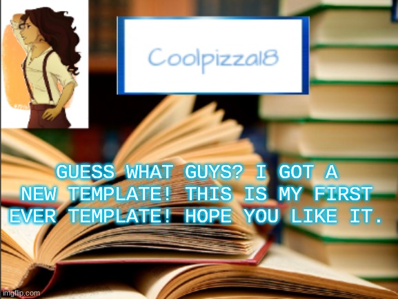 New template! | GUESS WHAT GUYS? I GOT A NEW TEMPLATE! THIS IS MY FIRST EVER TEMPLATE! HOPE YOU LIKE IT. | image tagged in geeky_cool_pizza template | made w/ Imgflip meme maker