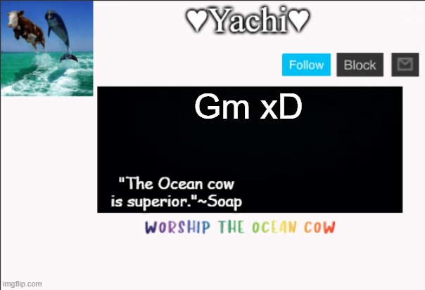 Yachi's ocean cow temp | Gm xD | image tagged in yachi's ocean cow temp | made w/ Imgflip meme maker