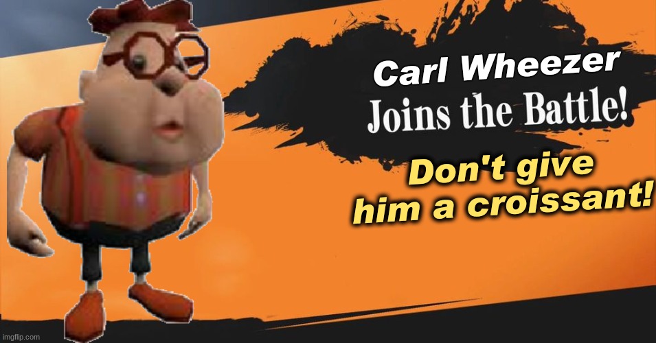 Carl Wheezer Smash Reveal | Carl Wheezer; Don't give him a croissant! | image tagged in smash bros | made w/ Imgflip meme maker