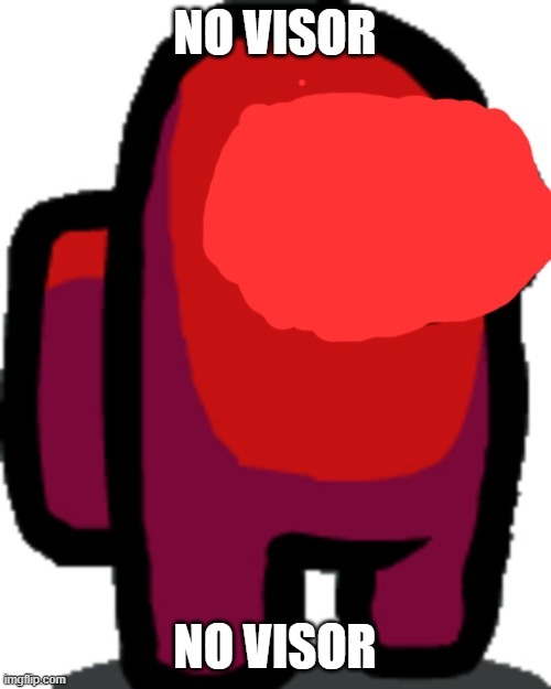 Add a face to red! | NO VISOR NO VISOR | image tagged in add a face to red | made w/ Imgflip meme maker