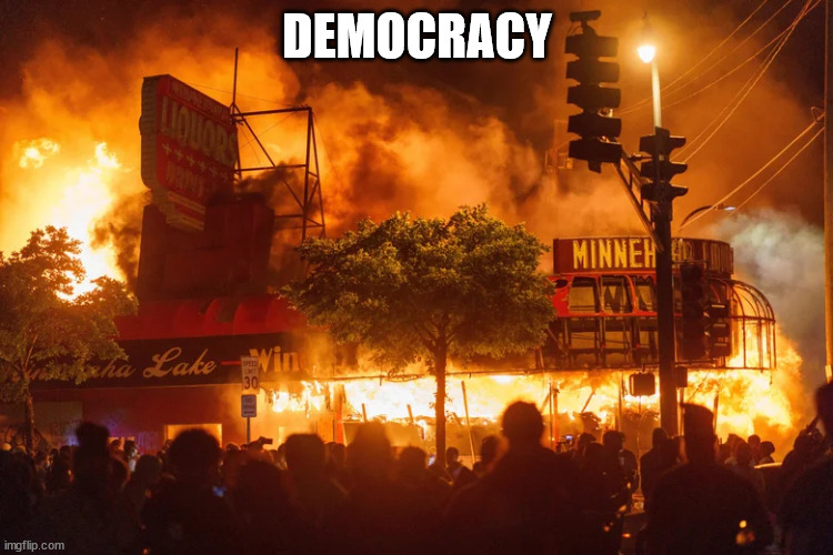 Here is a democracy | DEMOCRACY | image tagged in democracy,anarchy,minnesota | made w/ Imgflip meme maker
