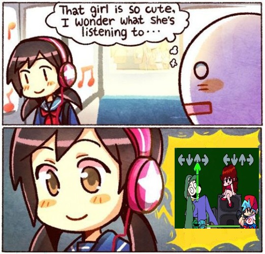 That Girl Is So Cute, I Wonder What She’s Listening To… | image tagged in that girl is so cute i wonder what she s listening to | made w/ Imgflip meme maker