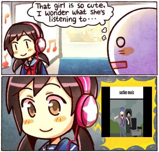 That Girl Is So Cute, I Wonder What She’s Listening To… | image tagged in that girl is so cute i wonder what she s listening to | made w/ Imgflip meme maker