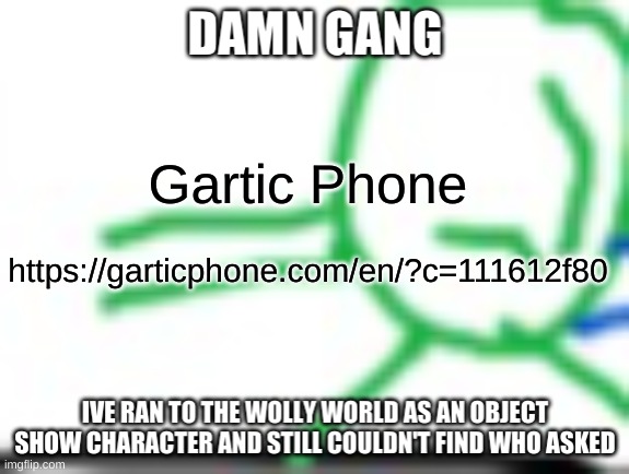 I Can't Puit Link In Comments Cuz Of The Stupid Comment Timer | Gartic Phone; https://garticphone.com/en/?c=111612f80 | image tagged in object yoshi who asked | made w/ Imgflip meme maker