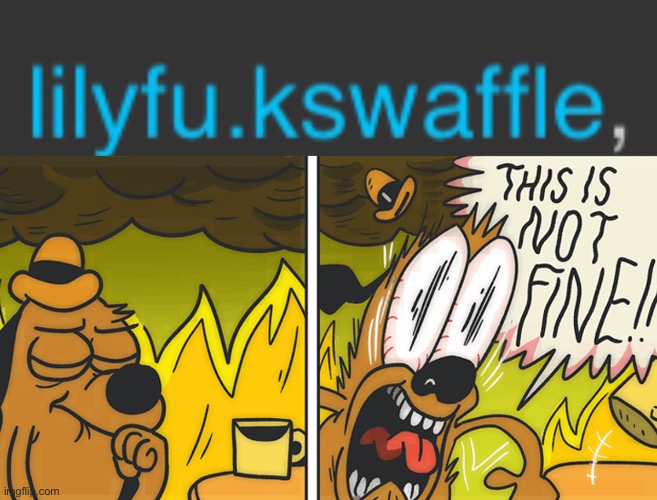 bitch wot- | image tagged in this is not fine | made w/ Imgflip meme maker