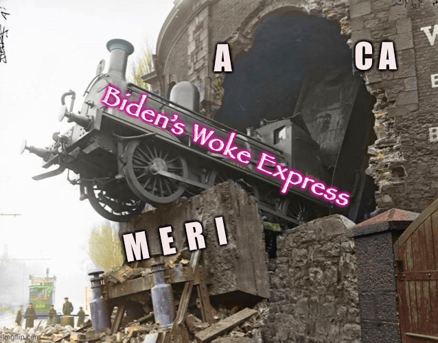 As Subtle as a | C A; A; Biden’s Woke Express; M  E  R  I | image tagged in dems are marxists,biden hates america,authoritarian,power control money,goodbye america,kma | made w/ Imgflip meme maker