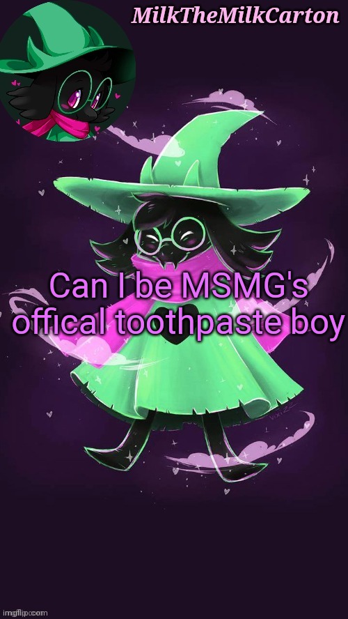 MilkTheMilkCarton but he's a flustered goat prince | Can I be MSMG's offical toothpaste boy | image tagged in milkthemilkcarton but he's a flustered goat prince | made w/ Imgflip meme maker