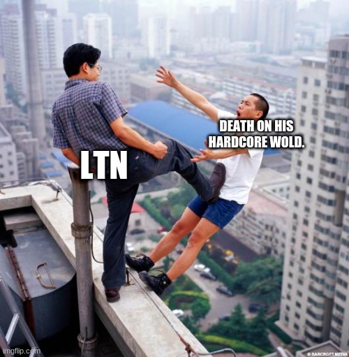 LTN | LTN; DEATH ON HIS HARDCORE WOLD. | image tagged in gtfo | made w/ Imgflip meme maker