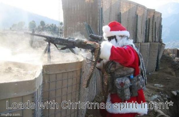 Hohoho Meme | Loads with Christmas spirit intent* | image tagged in memes,hohoho | made w/ Imgflip meme maker