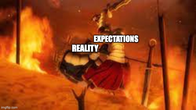 That's life | REALITY; EXPECTATIONS | image tagged in fate | made w/ Imgflip meme maker