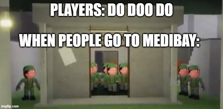 Piggy Soldier Swarm | PLAYERS: DO DOO DO; WHEN PEOPLE GO TO MEDIBAY: | image tagged in piggy soldier swarm | made w/ Imgflip meme maker
