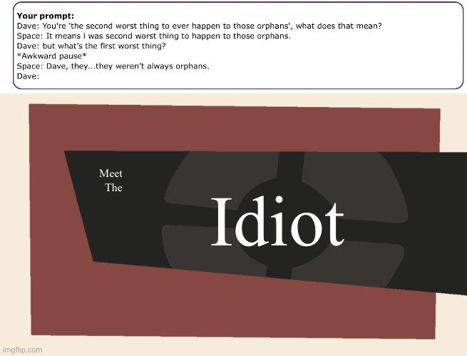 Idiot; Meet
The | image tagged in meet the blank | made w/ Imgflip meme maker