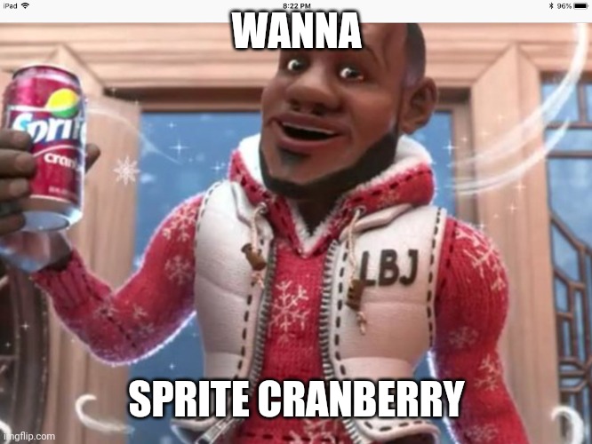 Wanna sprite cranberry | WANNA SPRITE CRANBERRY | image tagged in wanna sprite cranberry | made w/ Imgflip meme maker