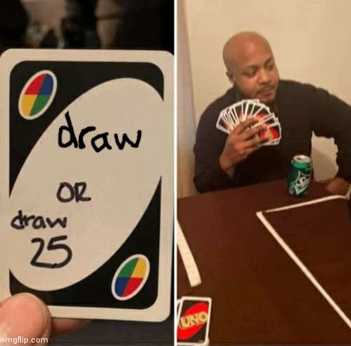 High Quality uno draw or draw 25 Blank Meme Template