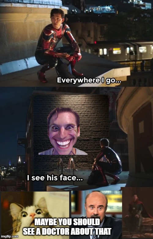everywhere i go i see his face Memes & GIFs - Imgflip