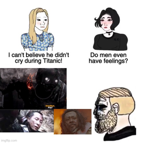 We really only care about them, not Cassian or Jyn | image tagged in do men have feelings,rouge one,baze malbus,chirrut,k2so | made w/ Imgflip meme maker