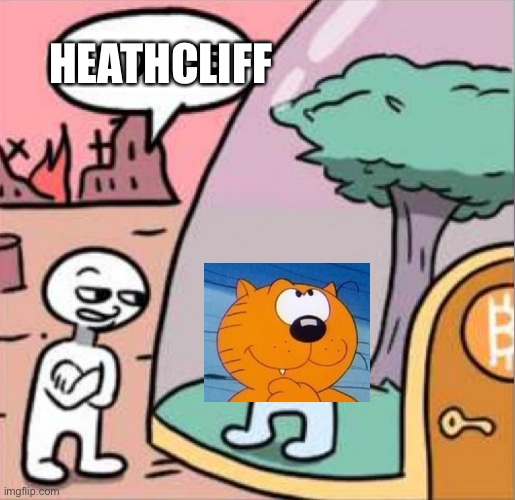 Heathcliff |  HEATHCLIFF | image tagged in amogus | made w/ Imgflip meme maker