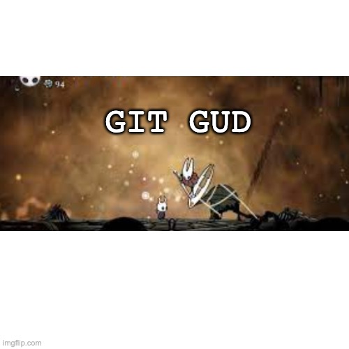 Blank Transparent Square Meme | GIT GUD | image tagged in memes,blank transparent square | made w/ Imgflip meme maker