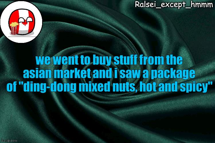 yeah... poorly worded | we went to buy stuff from the asian market and i saw a package of "ding-dong mixed nuts, hot and spicy" | image tagged in ralsei_except_hmmm announcement | made w/ Imgflip meme maker