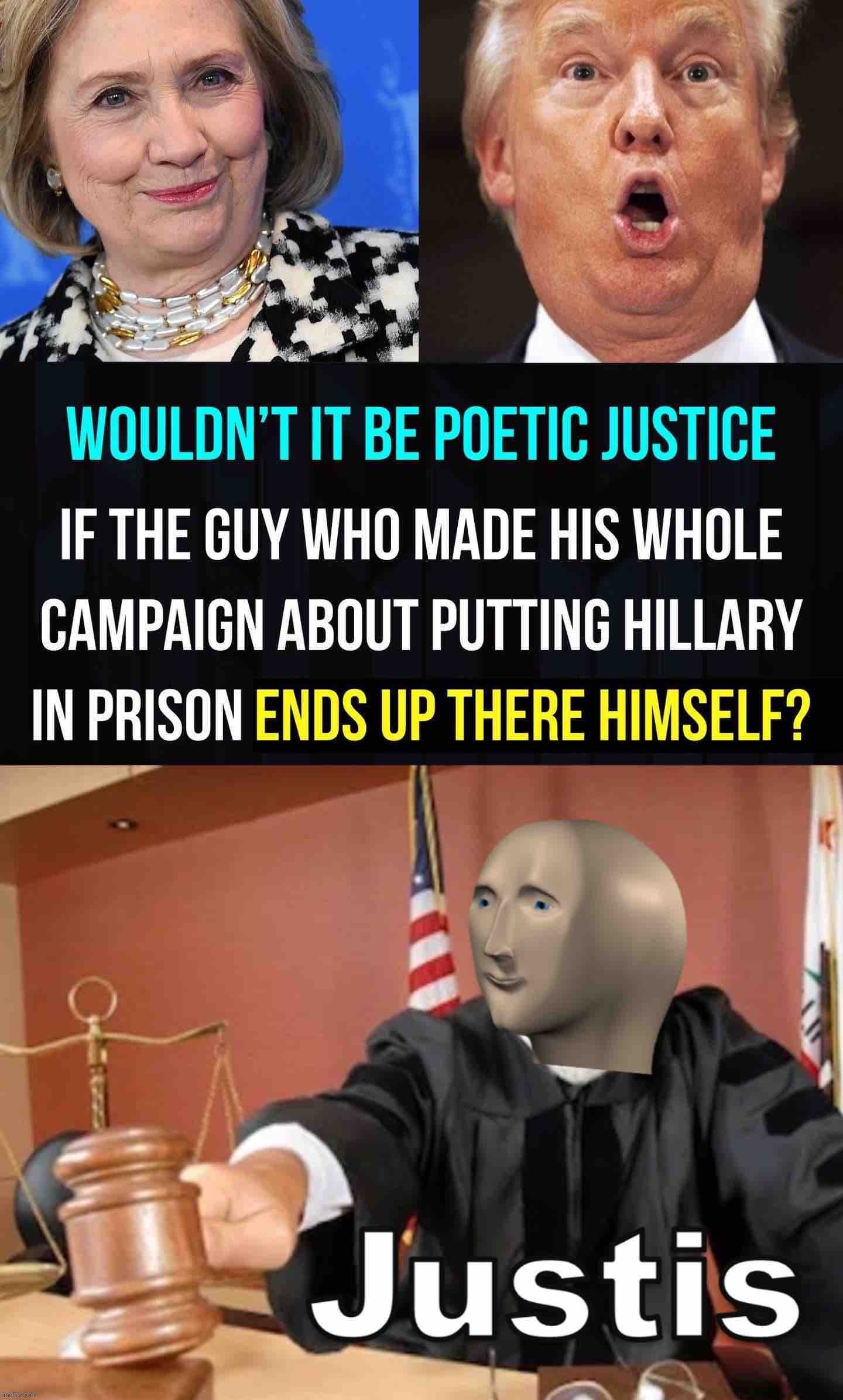 Eyyy it would! | image tagged in meme man justis,justice,poetic justice,karma,lock him up,karma's a bitch | made w/ Imgflip meme maker