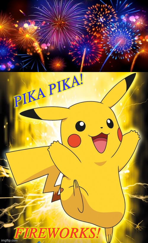 Have a happy Fourth of July (and be safe) | PIKA PIKA! FIREWORKS! | image tagged in pikachu_official announcement template,holidays,fourth of july,fireworks | made w/ Imgflip meme maker