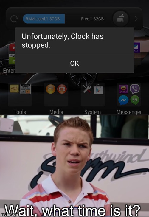 Wait so, if the clock has stopped and that clock is part of the device, how do you know what time it is? | Wait, what time is it? | image tagged in unfortunately clock has stopped,you guys are getting paid,clock,time,memes,funny memes | made w/ Imgflip meme maker