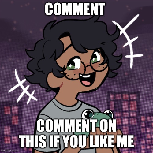 How do I turn off comments | COMMENT; COMMENT ON THIS IF YOU LIKE ME | image tagged in ram3n picrew,e | made w/ Imgflip meme maker