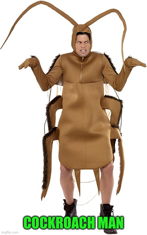 COCKROACH MAN | made w/ Imgflip meme maker