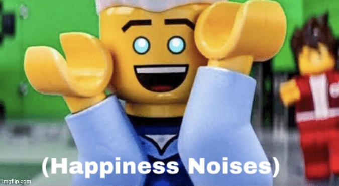 Happy noises | image tagged in happy noises | made w/ Imgflip meme maker