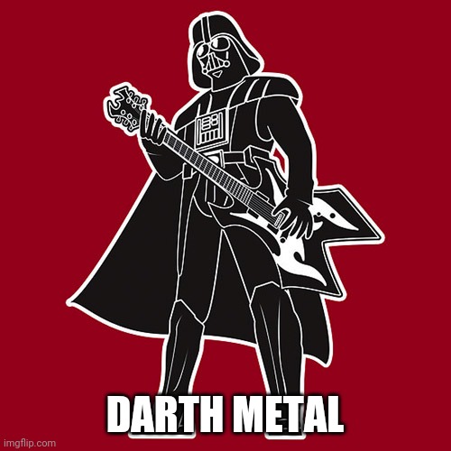 Darth Metal - A mixture of space rock, thrash metal, post-metal, power metal and alternative rock | DARTH METAL | image tagged in darth vader w/ heavy metal guitar,darth vader,metal,heavy metal,guitar,guitars | made w/ Imgflip meme maker