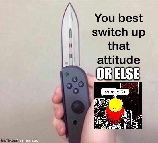 SWITCH IT + SUFFER | image tagged in switch it suffer | made w/ Imgflip meme maker
