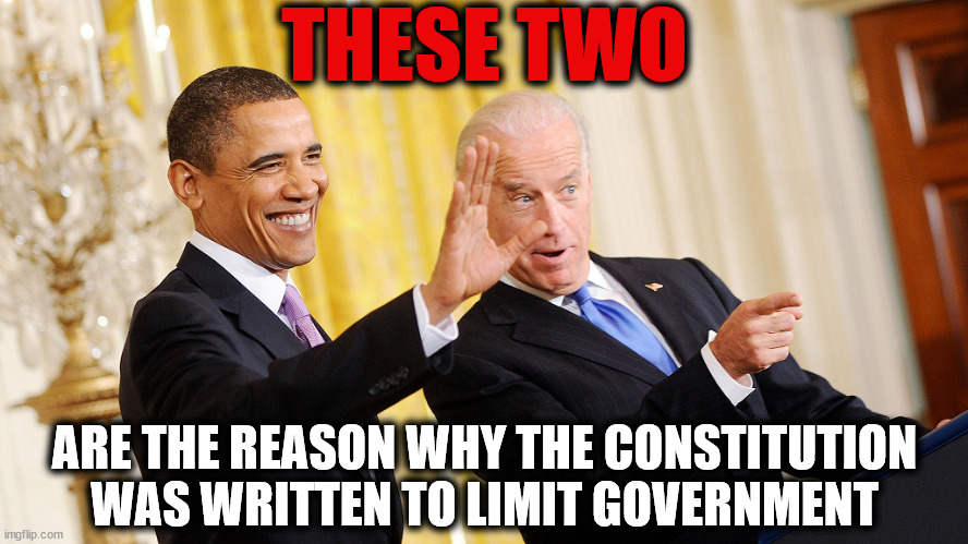 THESE TWO | THESE TWO; ARE THE REASON WHY THE CONSTITUTION WAS WRITTEN TO LIMIT GOVERNMENT | image tagged in ovomit,joe biden,tyrants,communists | made w/ Imgflip meme maker